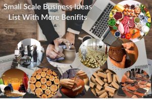 Small Scale Business Ideas List With More Benifits in 2022