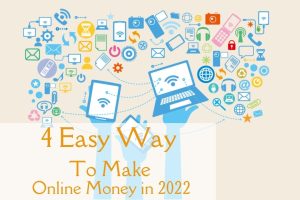 4 Easy Way to Make Money Online In 2022