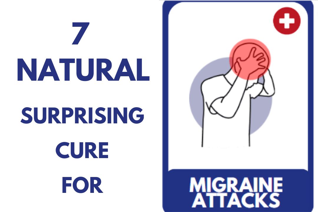 7 Natural Surprising Cure for Migraine Attacks