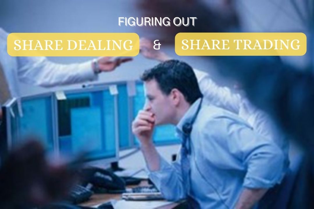 Figuring Out Share Trading & Share Dealing in 2022