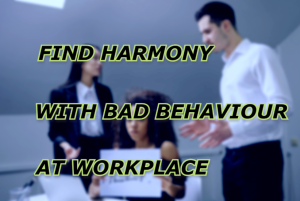 Achieving Harmony: Strategies for Dealing with Difficult Behavior At Workplace