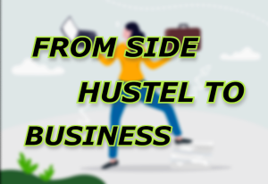 From Side Hustle to Full-Time Gig: Building a Profitable Online Business