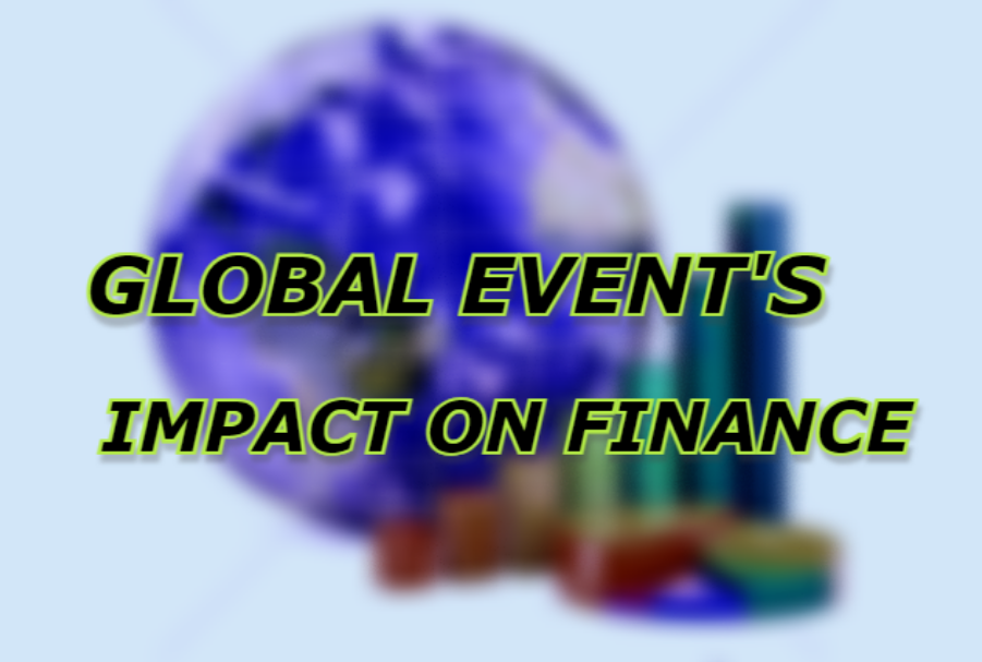 The impact of global events on the economy and your finances.