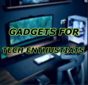 Tech Gadgets Worth the Hype: Useful Gadgets for Tech Enthusiasts