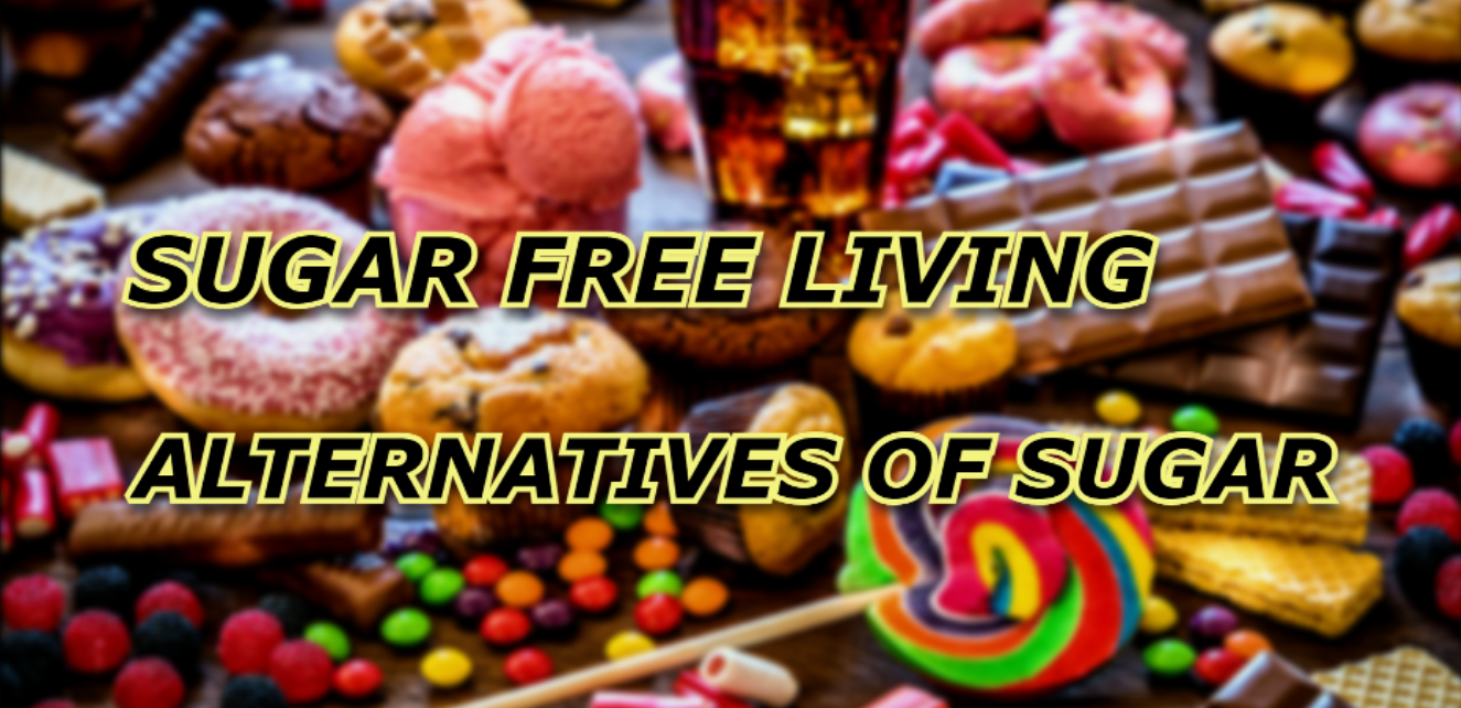 Sugar-Free Living: Sweet Alternatives for a Healthier You
