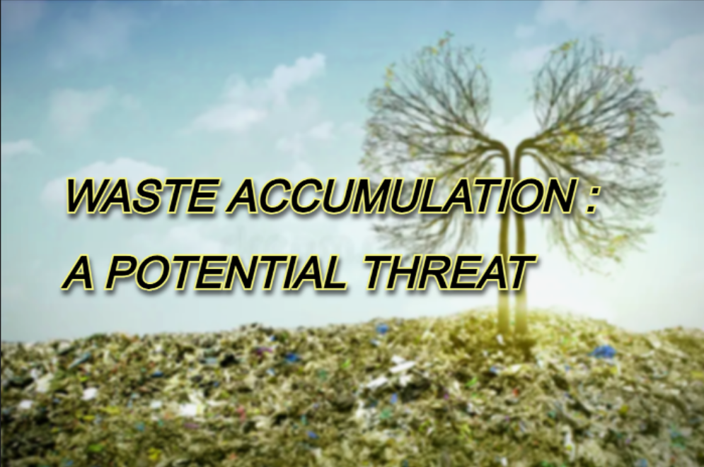 Waste Accumulation : A Potential Threat to EcoSystem.