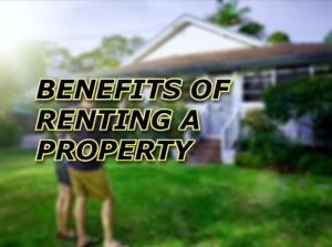 How renting rather than owning a propety benefits you.