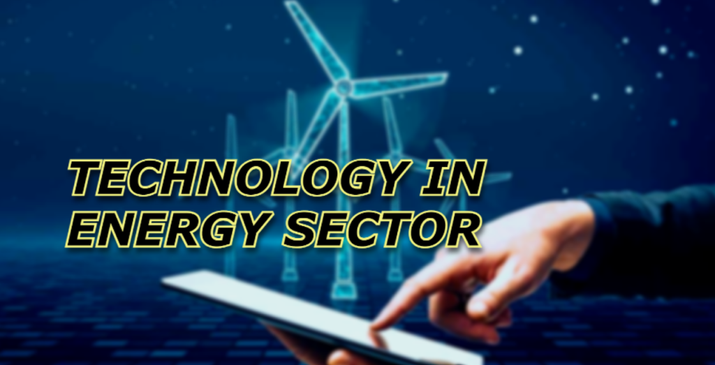 The Role of Technology in Transforming the Energy Industry