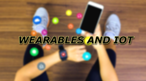 Revolutionary tech in wearables and IOT
